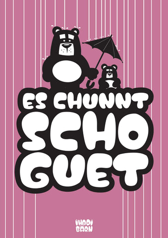 es chunnt scho guet
